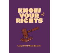 Know Your Rights: Large Print Word Search: 50 Puzzles on Police, School, Work, Digital, Housing, Finance, Immigration and More | Activity Book for Teens and Young Adults
