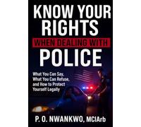 KNOW YOUR RIGHTS WHEN DEALING WITH POLICE