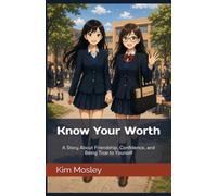 Know Your Worth: A Story About Friendship, Confidence, and Being True to Yourself