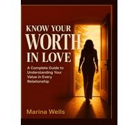 KNOW YOUR WORTH IN LOVE: A Guided Workbook for Women Who Are Done Settling for Less Than They Deserve.