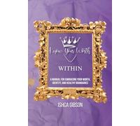Know Your Worth Within: A Manual for Embracing Your Worth, Identity, and Healthy Boundaries