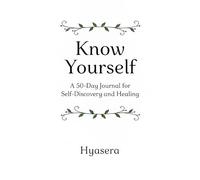 Know Yourself: A 50-Day Journal for Self-Discovery and Healing