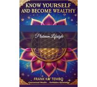 Know Yourself And Become Wealthy: Guaranteed Wealth ...Forbidden Knowledge