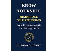 Know Yourself: Mindset & Self-Reflection: 1 (100 Ways to Know Yourself)