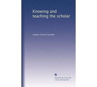 Knowing and teaching the scholar