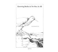 Knowing Bodies & No One At All