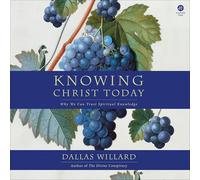 Knowing Christ Today: Why We Can't Trust Spiritual Knowledge