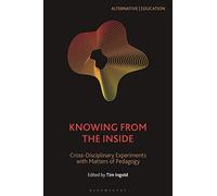 Knowing from the Inside: Cross-Disciplinary Experiments with Matters of Pedagogy (Alternative | Education)