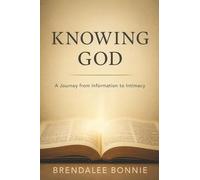 Knowing God: A Journey From Information To Intimacy