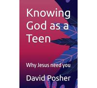 Knowing God as a Teen: Why Jesus need you