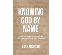 Knowing God By Name: Understanding God's Character Through His Biblical Names and Titles