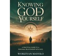 Knowing God for Yourself: A Practical Journey to a Personal Relationship with God