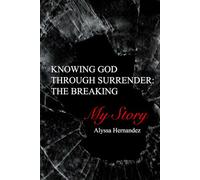 Knowing God Through Surrender: The Breaking