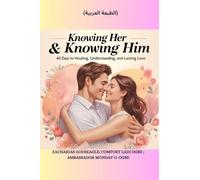 KNOWING HER & KNOWING HIM - 40 Days to Healing, Understanding, and Lasting Love - الطبعة العربية