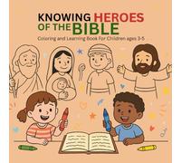 Knowing Heroes of the Bible Coloring Book With Stories: Educational and learning Coloring Book for children 3-5 / Libro para colorear educativo y de aprendizaje.
