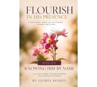 KNOWING HIM BY NAME: A 14-Day Journey of Encountering God Through His Names (FLOURISH IN HIS PRESENCE)