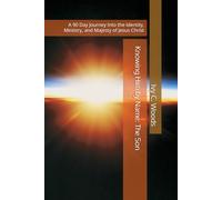 Knowing Him by Name: The Son: A 90 Day Journey Into the Identity, Ministry, and Majesty of Jesus Christ (THE KNOWING HIM BY NAME TRILOGY: A Three-Part Journey Into the Heart of God)