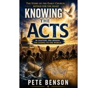 Knowing the Acts: The Story of the Early Church, Retold for the Heart (The Knowing Series: Faith Stories Retold for the Heart)