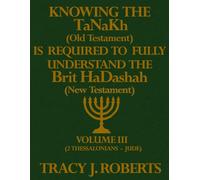 Knowing the Old Testament is Required to Understanding the New Testament: Volume III
