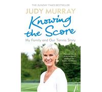Knowing the Score: My Family and Our Tennis Story