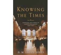 Knowing the Times: Addresses Delivered on Various Occasions 1942-1977
