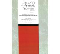 Knowing What Students Know: The Science and Design of Educational Assessment