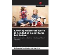 Knowing where the world is headed so as not to be left behind: Scenarios of Systemic Resilience in the Face of Global Transitions