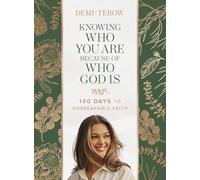 Knowing Who You Are Because of Who God Is: 100 Days to Unbreakable Faith
