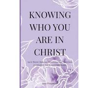 Knowing Who You Are in Christ: an 8 week Christian devotional for teen girls on identity, faith and confidence