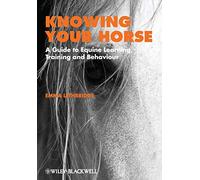 Knowing Your Horse: A Guide to Equine Learning, Training and Behaviour