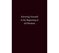 Knowing yourself is the beginning of all wisdom.: Inspirational Lined Notebook for Self-Reflection, Personal Growth, and Lifelong Learning