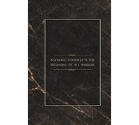 Knowing yourself is the beginning of all wisdom: Minimalist Inspirational Quote Notebook 6x9 Inches, 100 Lined Pages for Writing, Reflection, Notes and Personal Growth