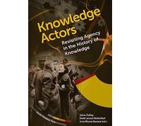 Knowledge Actors: Revisiting Agency in the History of Knowledge