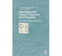 Knowledge and Culture in the Early Dutch Republic: Isaac Beeckman in Context (Studies in the History of Knowledge)
