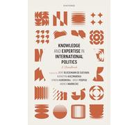 Knowledge and Expertise in International Politics: A Handbook