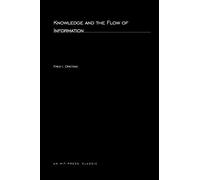 Knowledge and the Flow of Information (MIT Press)