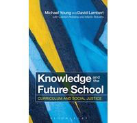 Knowledge and the Future School: Curriculum and Social Justice