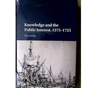 Knowledge and the Public Interest, 1575-1725