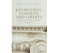 Knowledge, Consent, and Liberty: A Blueprint for a Twenty-First Century "Enlightenment"
