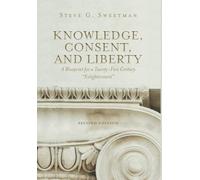 Knowledge, Consent, and Liberty: A Blueprint for a Twenty-First Century "Enlightenment"