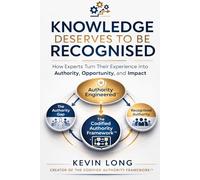 Knowledge Deserves to Be Recognised: How Experts Turn Their Experience into Authority, Opportunity, and Impact
