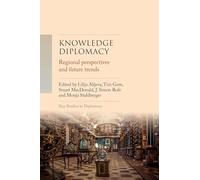 Knowledge Diplomacy: Regional perspectives and future trends (Key Studies in Diplomacy)