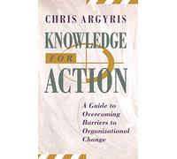 Knowledge for Action: A Guide to Overcoming Barriers to Organizational Change (Jossey Bass Business & Management Series)
