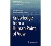 Knowledge from a Human Point of View: 416 (Synthese Library) – Springer Verlag