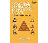 Knowledge Generation in the West and Bharat: Philosophical Perspectives