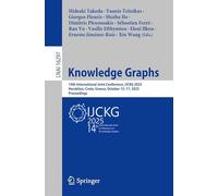 Knowledge Graphs: 14th International Joint Conference, IJCKG 2025, Heraklion, Crete, Greece, October 15-17, 2025, Proceedings: 16297 (Lecture Notes in Artificial Intelligence)