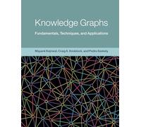 Knowledge Graphs: Fundamentals, Techniques, and Applications (Adaptive Computation and Machine Learning series)