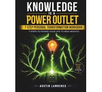 Knowledge is a Power Outlet: 7-Step Personal Growth Workbook: 7 Steps to Power Your Life to New Heights!