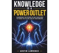 Knowledge is a Power Outlet: Discover the Power Within You to Overcome Obstacles, Achieve Your Goals, and Live the Life of Your Dreams!