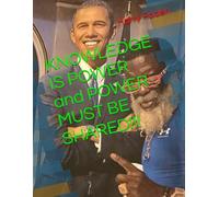 KNOWLEDGE IS POWER and POWER MUST BE SHARED!!!